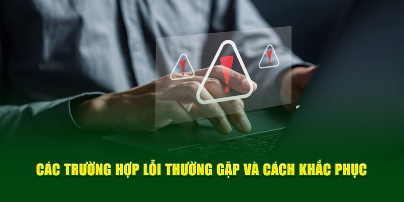 cac-truong-hop-loi-thuong-gap-va-cach-khac-phuc