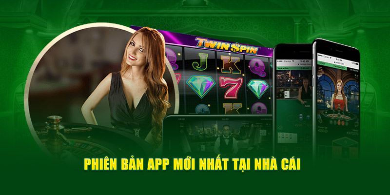 phien-ban-app-moi-nhat-tai-nha-cai