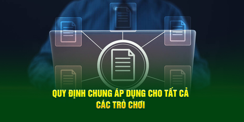 quy-dinh-chung-ap-dung-cho-tat-ca-cac-tro-choi