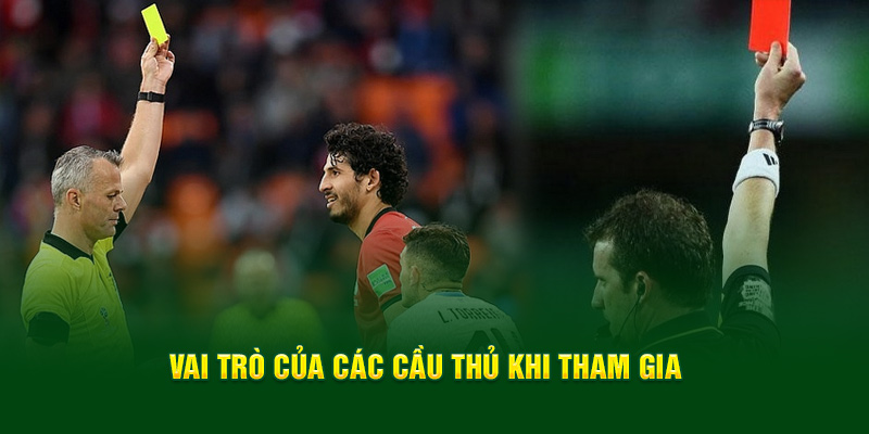 vai-tro-cua-cac-cau-thu-khi-tham-gia